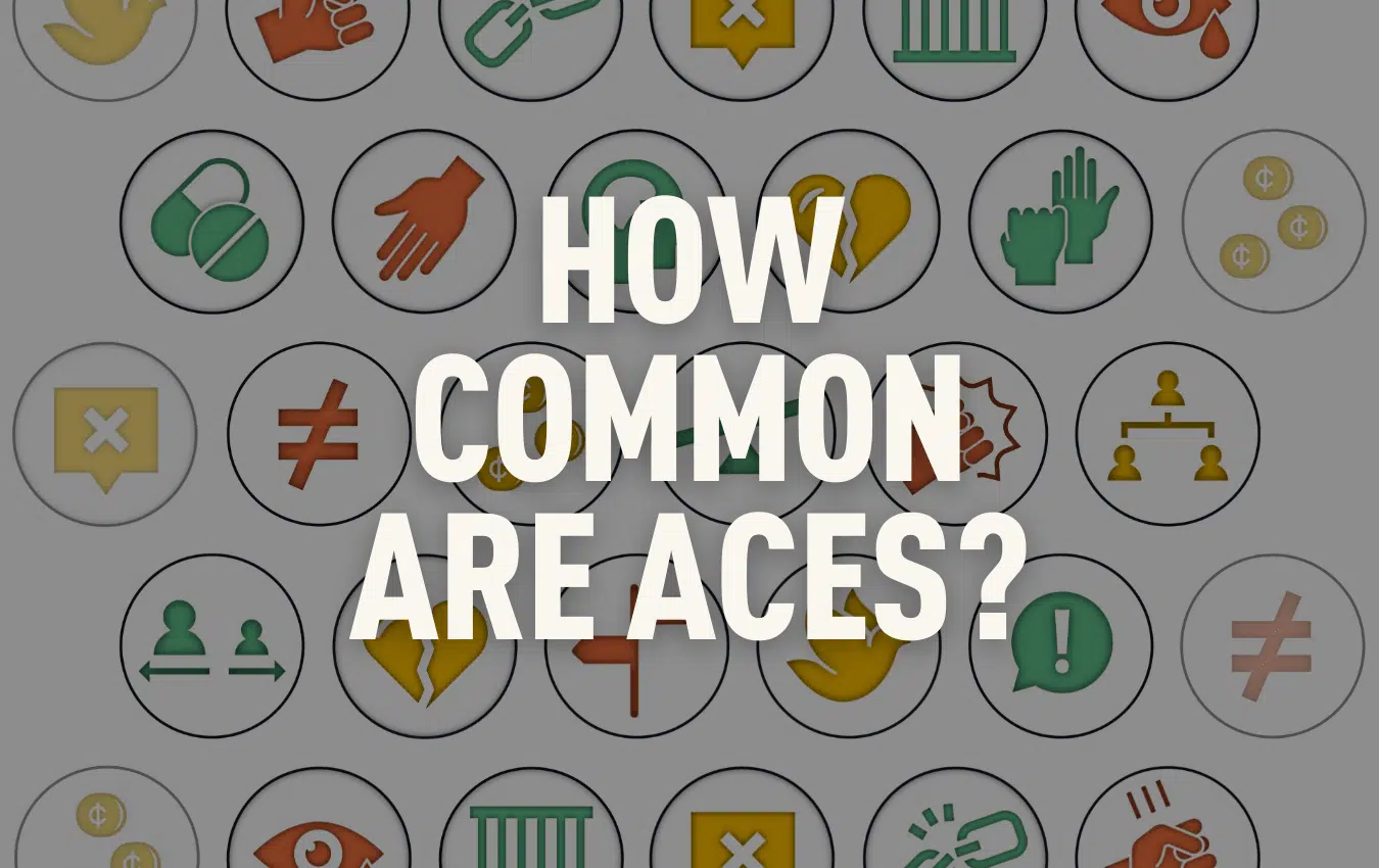 How Common Are ACE's? (Adverse Childhood Experiences)